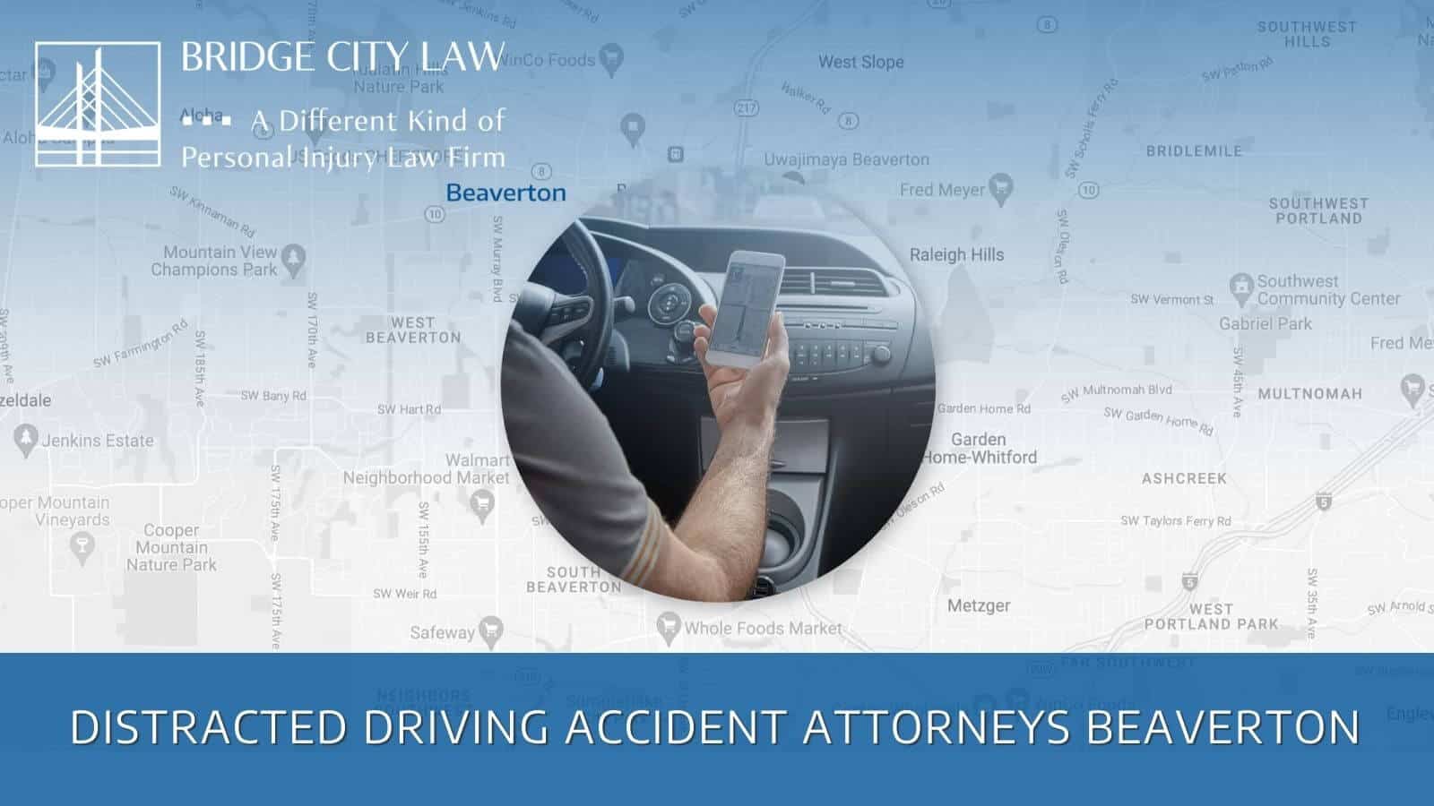 Distracted Driving Accident Attorneys Beaverton